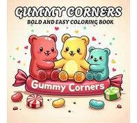 Gummy Corners : Bold And Easy Coloring Book Featuring Cute Bears Explore A Magical Land of Candy, Cupcakes, And Lollipops.: Cute Bold And Easy Coloring Book For Adults And Kids