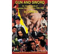 GUN AND SWORD: An Encyclopedia of Japanese Gangster Films 1955-1980