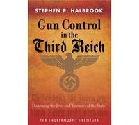 Gun Control in the Third Reich by Stephen P. Halbrook Stephen P Halbrook (Auteur)