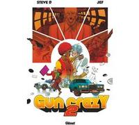 Gun Crazy - Tome 02 Steve D (Auteur), Jef (Dessinateur)