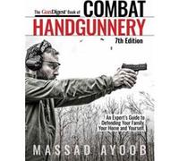 Gun Digest Book of Combat Handgunnery 7th Edition by Massad Ayoob Massad Ayoob (Auteur)
