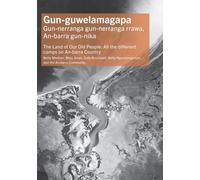 Gun-guwelamagapa: The Land of Our Old People: All the different camps on An-barra Country