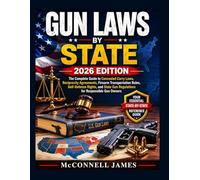 GUN LAWS by State 2026 EDITION: Complete Guide to Concealed Carry Laws, Reciprocity Agreement, Firearm Transportation Rules, Self-Defense Rights, and State Gun Regulations for Responsible Gun Owners