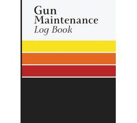 Gun Maintenance Log Book: Firearm Activity Tracker with Service History Entries, Round Documentation and Equipment Record Pages