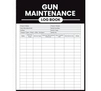 Gun Maintenance Log Book: Firearm Service and Round Count Record Journal for Owners, Collectors and Range Enthusiasts