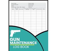 Gun Maintenance Log Book: Firearm Service Record and Round Count Ledger with Inspection Notes and Equipment Tracking Pages for Owners and Collectors