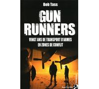 Gun runners: Vingt ans de transport d'armes en zones de conflit