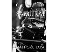 Gun Samurai: A Decade in the Mastumoto Castle Gun Corps