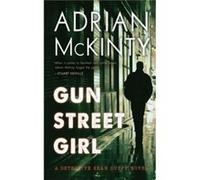Gun Street Girl : A Detective Sean Duffy Novel Adrian McKinty (Auteur)