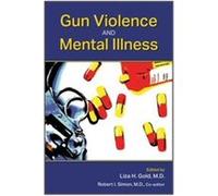 Gun Violence and Mental Illness Gun Violence and Mental Illness (Auteur)