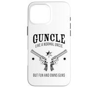Guncle, Like a Normal Uncle But Fun and Owns Guns Coque pour iPhone 16 Pro Max