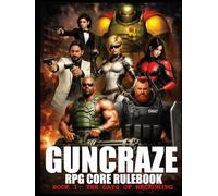 GunCraze RPG Core Rulebook: Book 1: Days of Reckoning 1st Edition