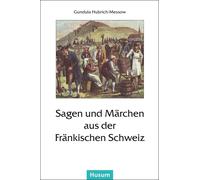Gundula Hubrich-Messow Sagen und Märchen aus der Fränkischen Schweiz (Poche)