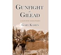 Gunfight At Gilead: A Novel Of The Western Frontier