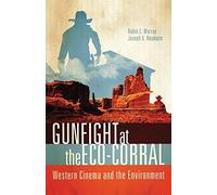 Gunfight at the Eco-Corral: Western Cinema and the Environment by Robin L. Murray (2012-04-13)
