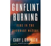 Gunflint Burning: Fire in the Boundary Waters
