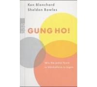 Kenneth Blanchard Sheldon M. Bowles Gung Ho: Wie Sie jedes Team in Hö (Poche)