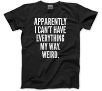 Guniangjia Apparently I Can't Have Everything My Way Teen Always Right Men Unisex Christmas t Shirts Mens Black S