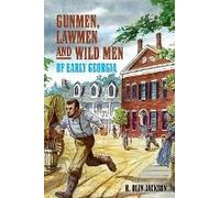 Gunmen, Lawmen And Wild Men Of Early Georgia