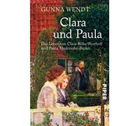 Gunna Wendt Clara und Paula: Das Leben von Clara Rilke-Westhoff und Paul (Poche)