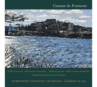 Gunnar de Frumerie : Concertos pour Violoncelle et pour Violon-Norrköping Symphony Orchestra-Lü Jia, Direction