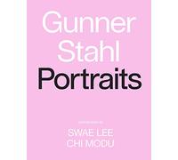 Gunner Stahl's Portraits: I Have So Much to Tell You
