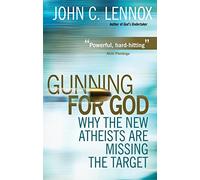 Gunning for God: Why the New Atheists are Missing the Target