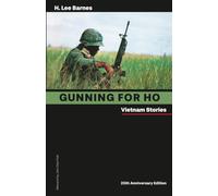 Gunning For Ho, 25th Anniversary Edition: Vietnam Stories