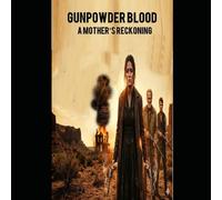 Gunpowder Blood: A mother's reckoning