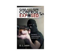 Guns And Gun Control Exposed