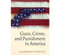 Guns Crime and Punishment in America Bernard E. Harcourt (Auteur)