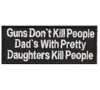 Guns dont Dad'with Pretty Daughters Kill People, Biker Rocker Badges Patch