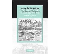 Guns For The Sultan, Cambridge Studies in Islamic Civilisation Gabor Agoston (Auteur)