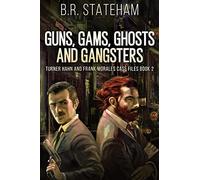 Guns, Gams, Ghosts And Gangsters