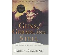 Guns, Germs, and Steel: The Fates of Human Societies