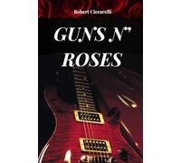 GUNS N' ROSES: A história, o sucesso e a lenda do Guns n' Roses