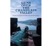 Guns Over the Champlain Valley by Will Curtis Howard Coffin, Jane Curtis, Will Curtis (Auteur)