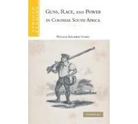 Guns, Race, And Power In Colonial South Africa