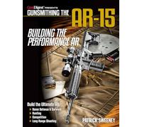 Gunsmithing the AR-15: Building the Performance AR