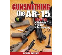 Gunsmithing the AR-15, Vol. 1