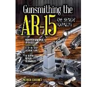 Gunsmithing The Ar-15, Vol. 3