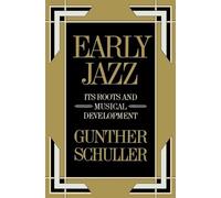 Early Jazz: Its Roots and Musical Development (History of Jazz)