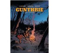 Gunthrie T01 Christophe Cazenove (Auteur), Serge Carrère (Dessinateur), Jérôme Maffre (Coloriste)