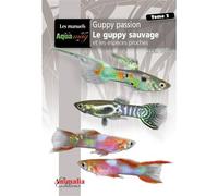 Guppy passion - Le guppy sauvage et les espèces proches - Ronan Boutot - Animalia - relié - Guide