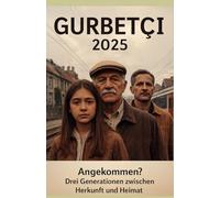 Gurbetçi 2025: Angekommen? Drei Generationen zwischen Herkunft und Heimat
