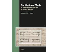 Gurdjieff and Music: The Gurdjieff/De Hartmann Piano Music and Its Esoteric Significance
