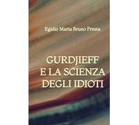 Gurdjieff e la Scienza degli Idioti