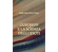 Gurdjieff e la Scienza degli Idioti