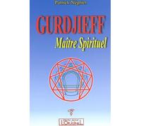 Gurdjieff, maître spirituel : Introduction critique à l'oeuvre de Gurdjieff