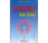 Gurdjieff, maître spirituel - introduction critique à l'oeuvre de Gurdjieff - Patrick Négrier - L'originel Charles Antoni - broché - Biographie